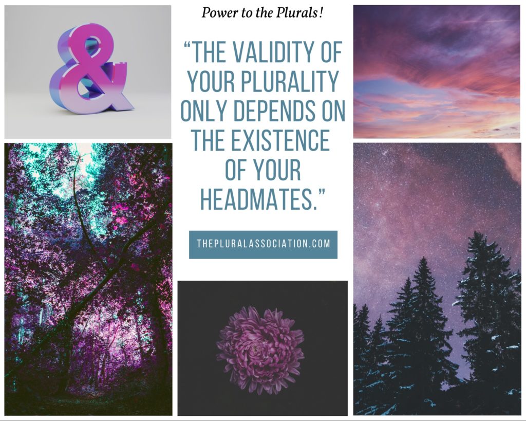 The validity of your Plurality only depends on your headmates